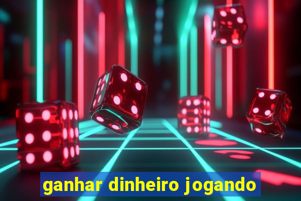 ganhar dinheiro jogando